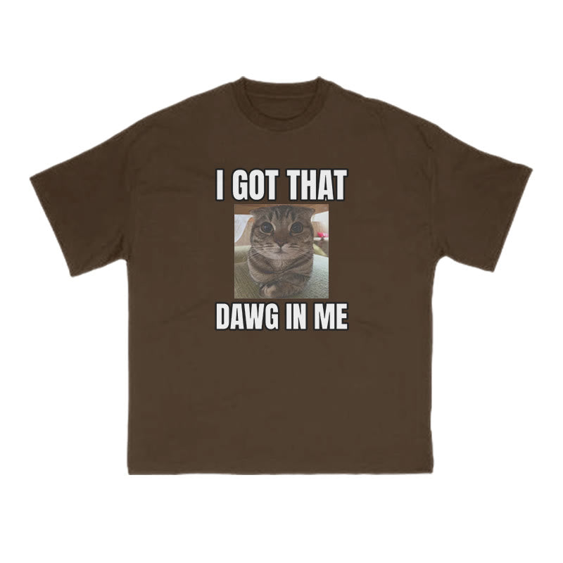 I Got That Dawg In Me Cat Print T-shirt