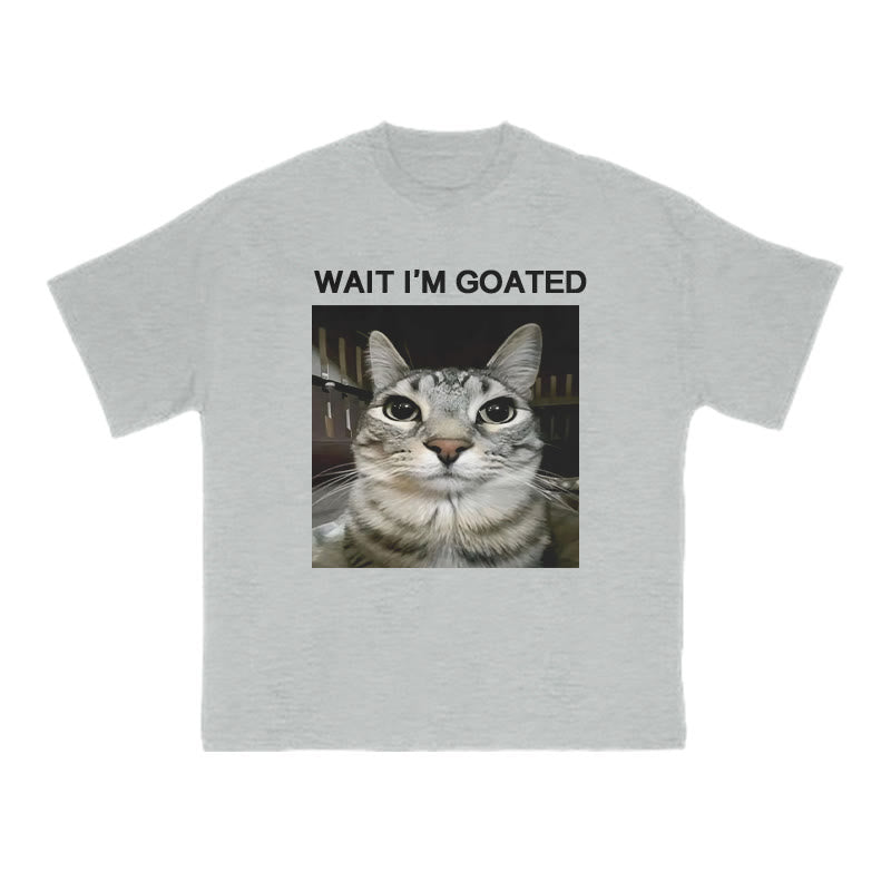 Unisex Wait I'm Goated Meme Print T-shirt