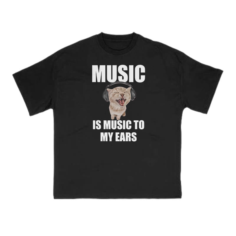 Funny Meme Cat Music Is Music To My Ears Print T-shirt