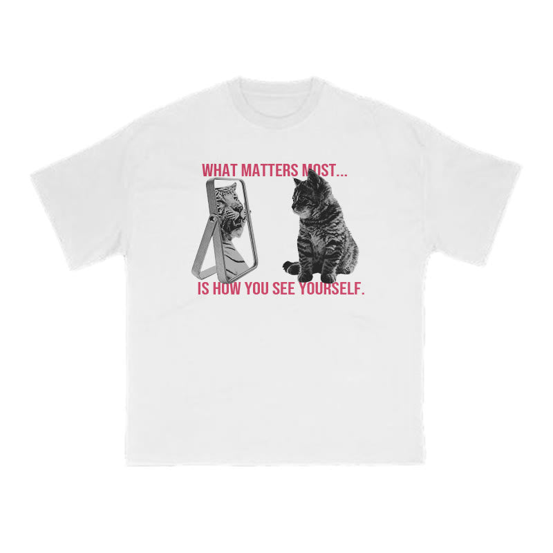 What Matters Most Is How You See Yourself Cat Print T-shirt