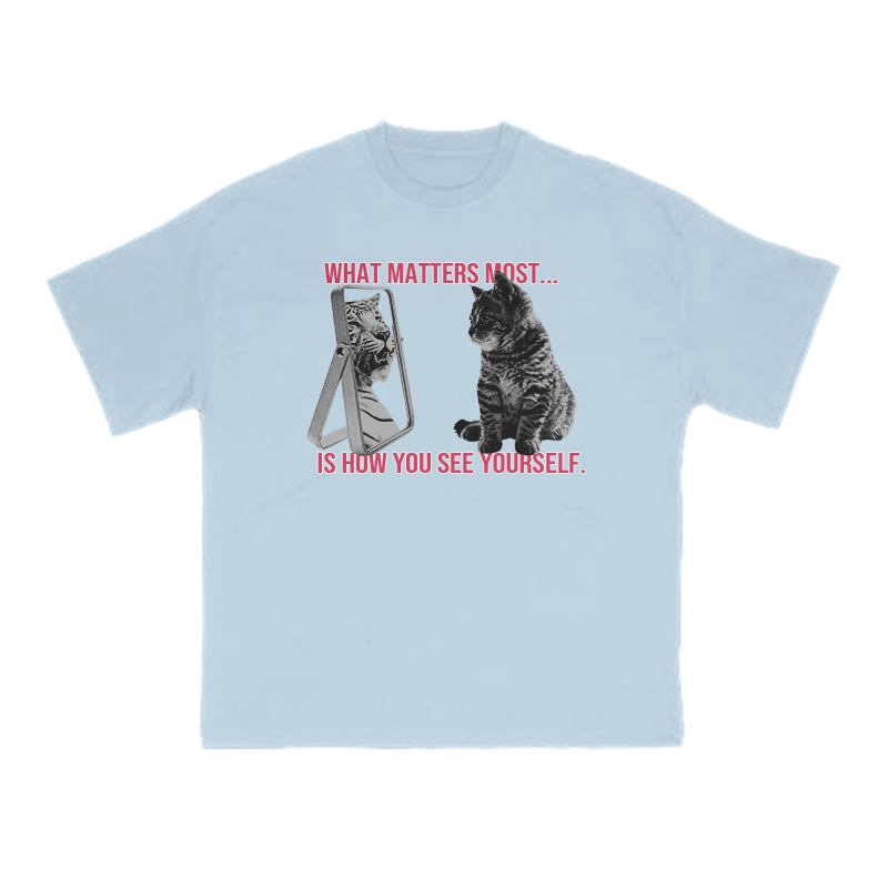 What Matters Most Is How You See Yourself Cat Print T-shirt