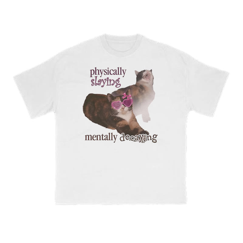 Physically Slaying Mentally Decaying Cat Print T-shirt