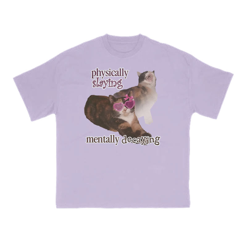 Physically Slaying Mentally Decaying Cat Print T-shirt