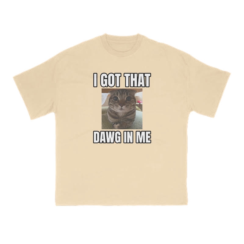 I Got That Dawg In Me Cat Print T-shirt