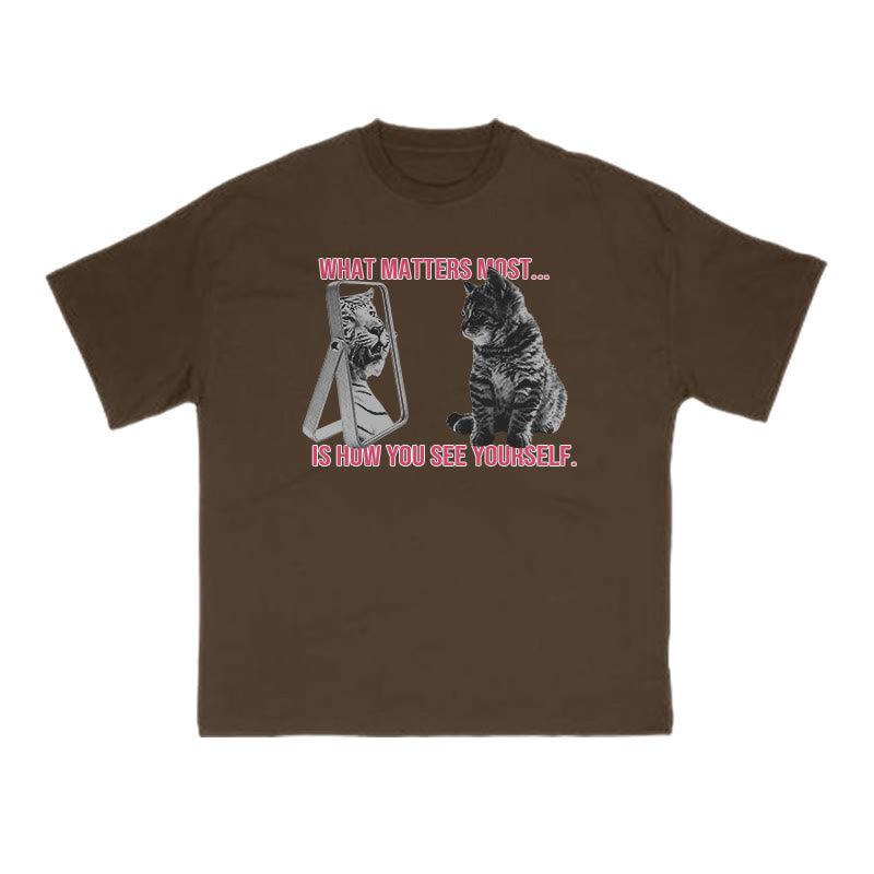 What Matters Most Is How You See Yourself Cat Print T-shirt