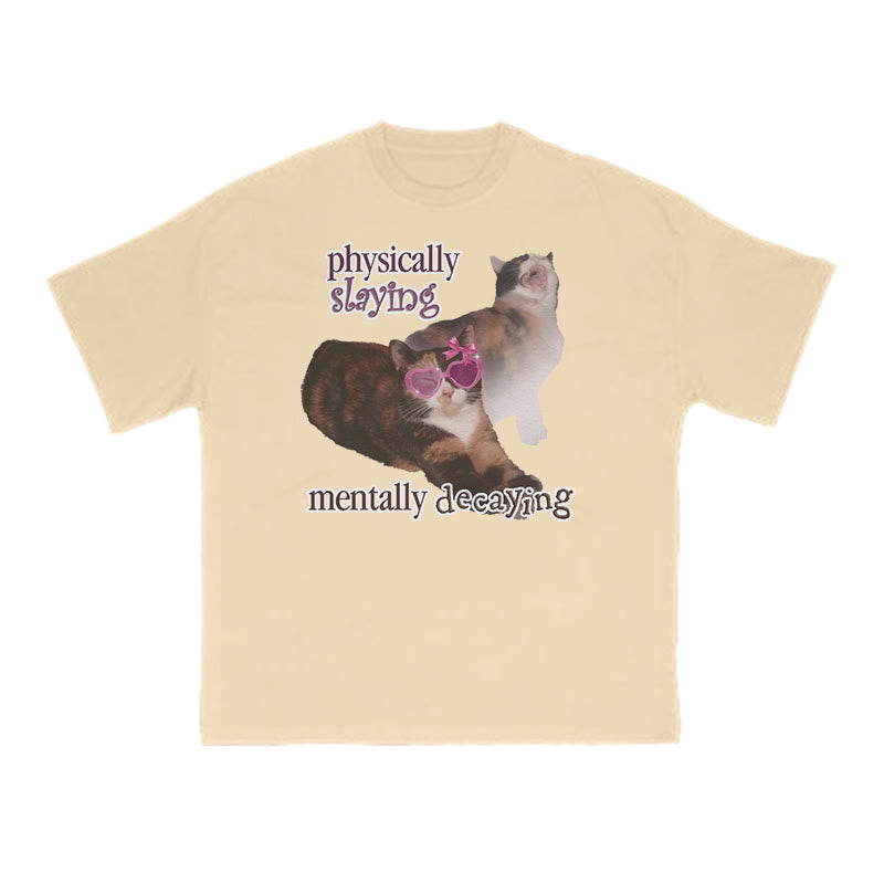 Physically Slaying Mentally Decaying Cat Print T-shirt