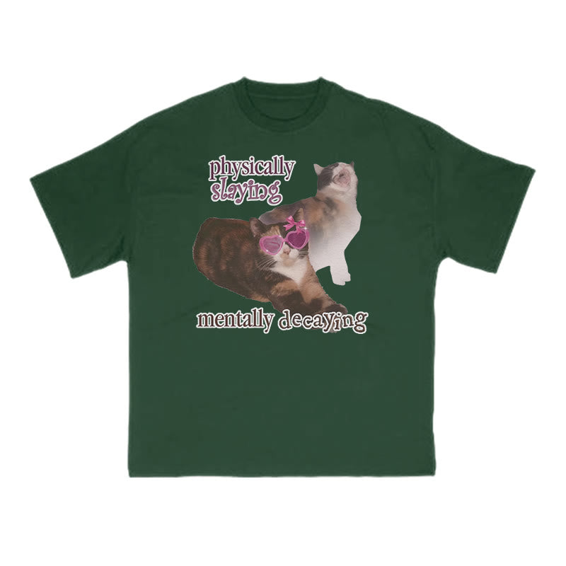 Physically Slaying Mentally Decaying Cat Print T-shirt