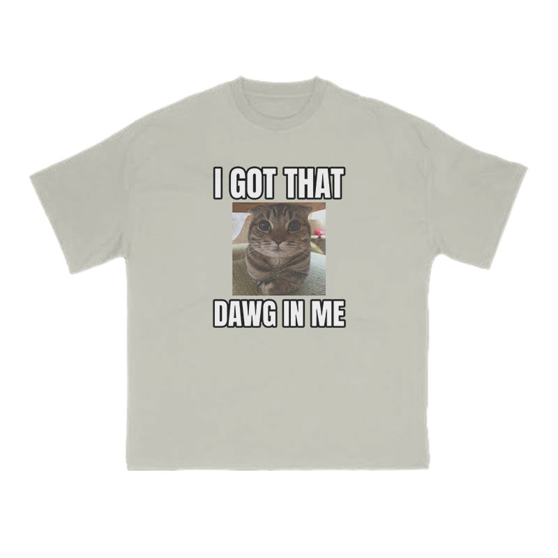 I Got That Dawg In Me Cat Print T-shirt