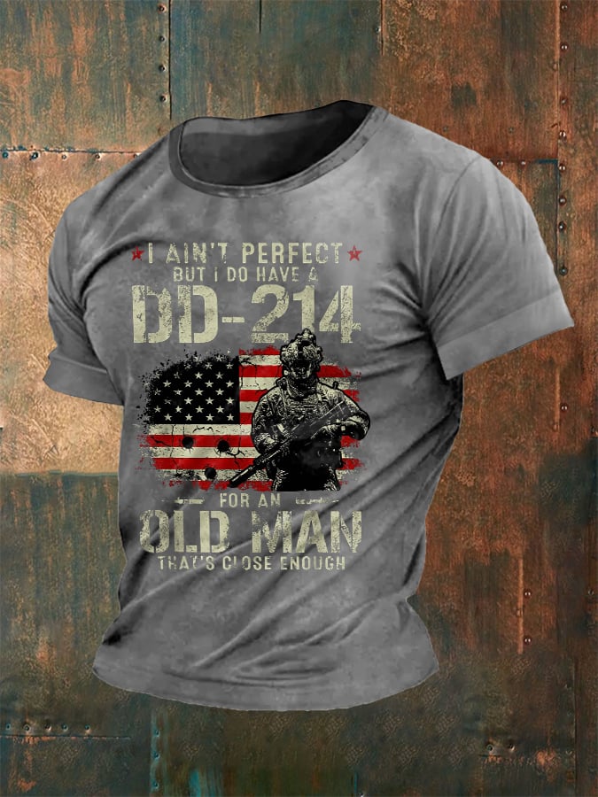 Men's I Ain't Perfect But I Do Have A DD-214 For An Old Man That's Close Enough Print T-Shirt