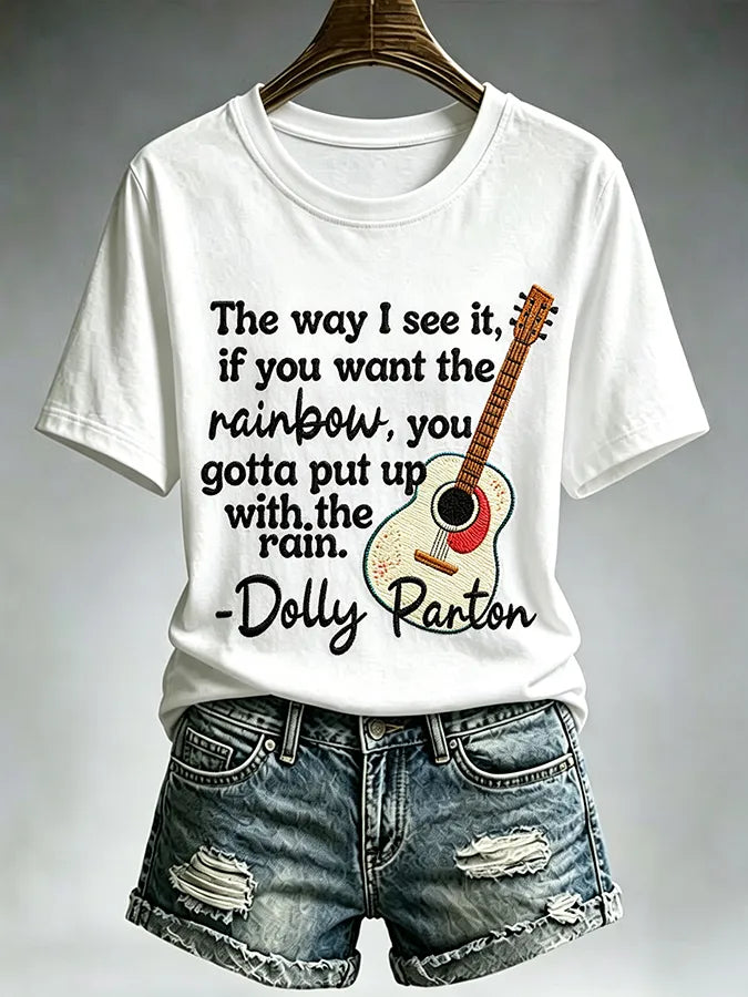 Women'S Country Cowgirl Dolly Commemorative  The Way I See It, If You Want The Rainbow, You Gotta Put Up With The Rain Print T-Shirt