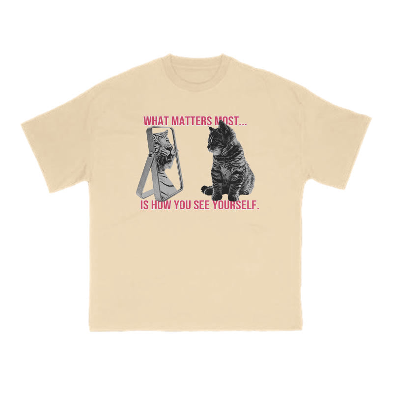 What Matters Most Is How You See Yourself Cat Print T-shirt