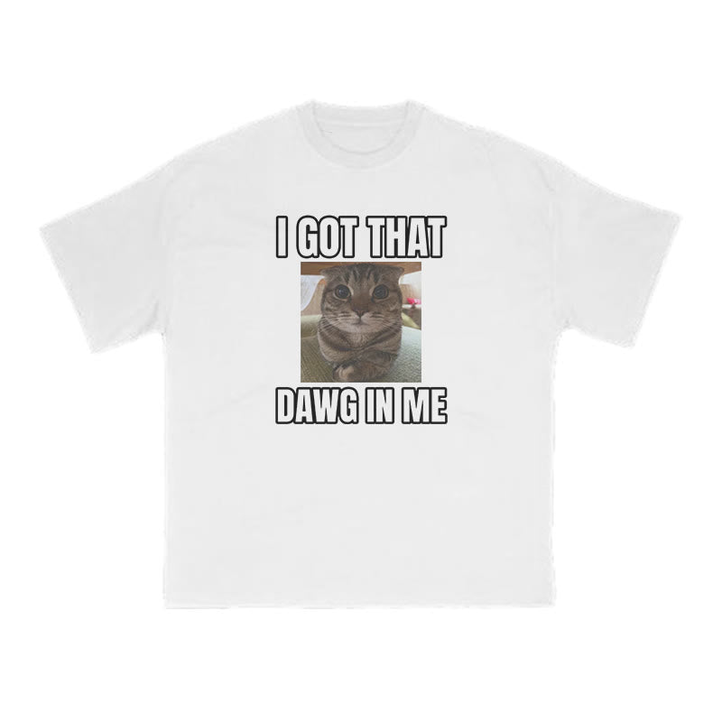I Got That Dawg In Me Cat Print T-shirt