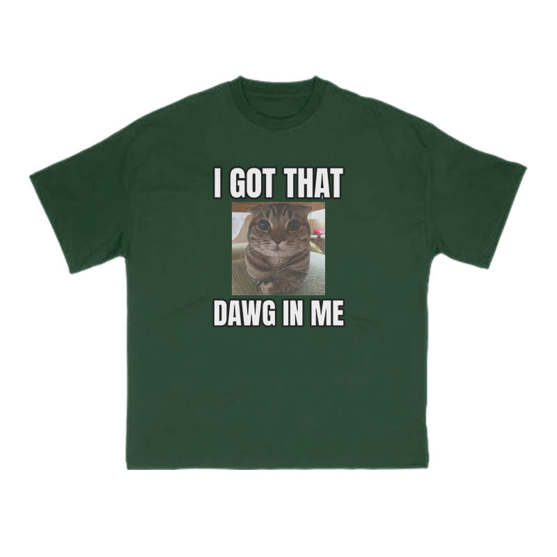 I Got That Dawg In Me Cat Print T-shirt