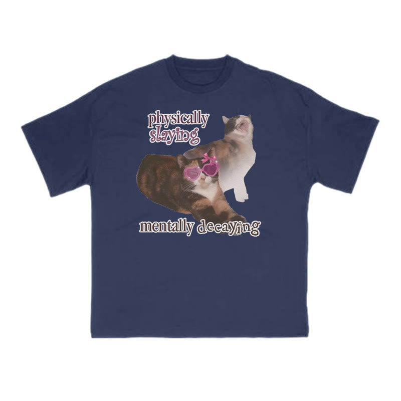 Physically Slaying Mentally Decaying Cat Print T-shirt