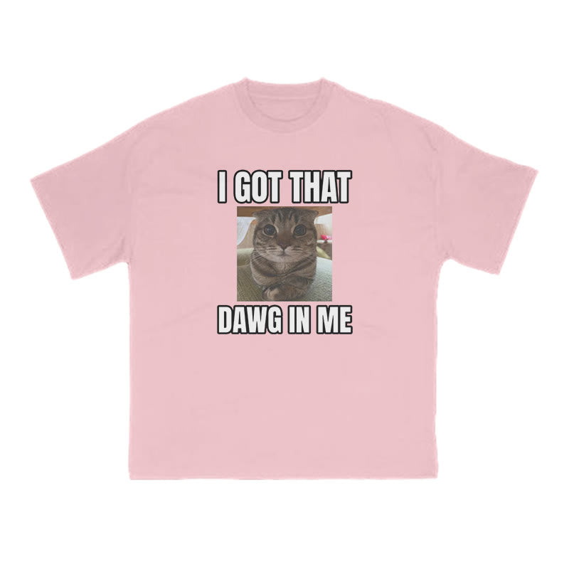 I Got That Dawg In Me Cat Print T-shirt