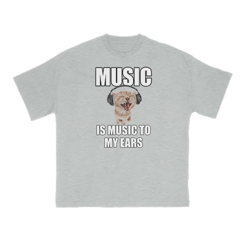 Funny Meme Cat Music Is Music To My Ears Print T-shirt