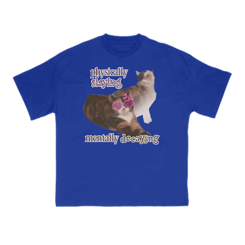 Physically Slaying Mentally Decaying Cat Print T-shirt