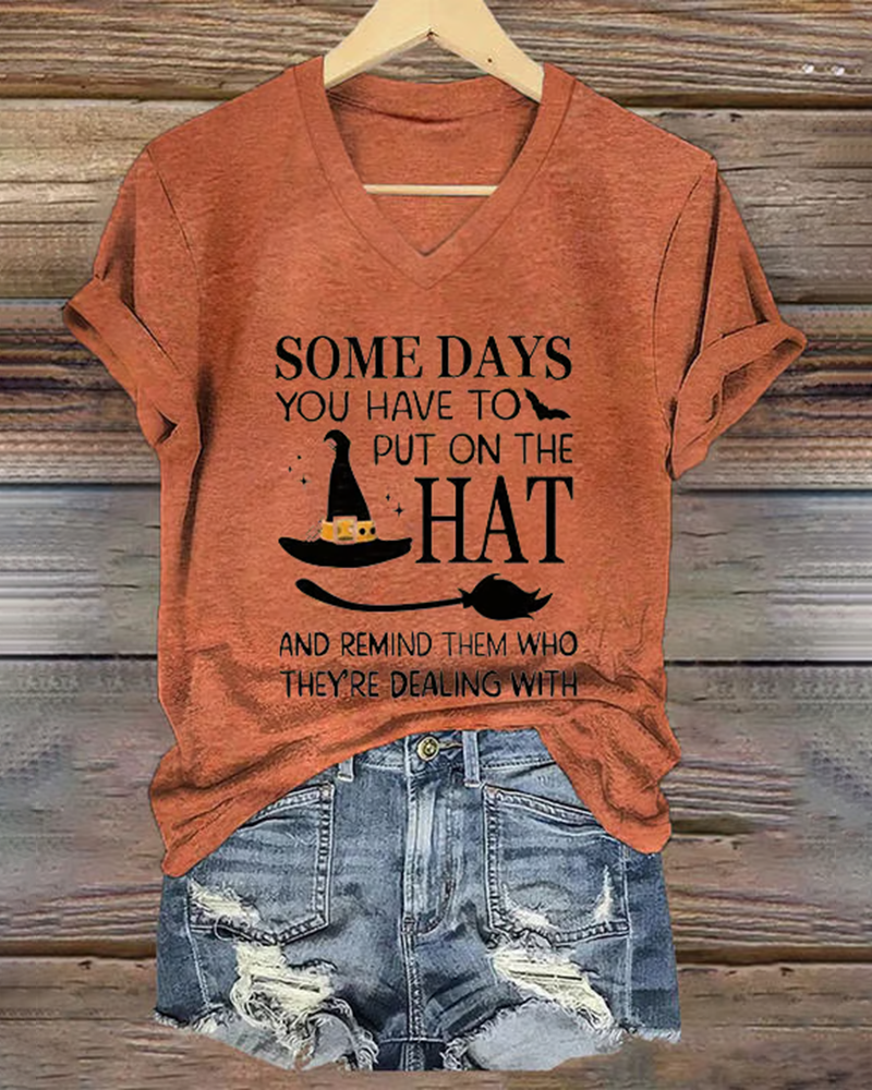 Halloween Some Days You Have To Put On The Hat Print V Neck Short Sleeve Tshirt