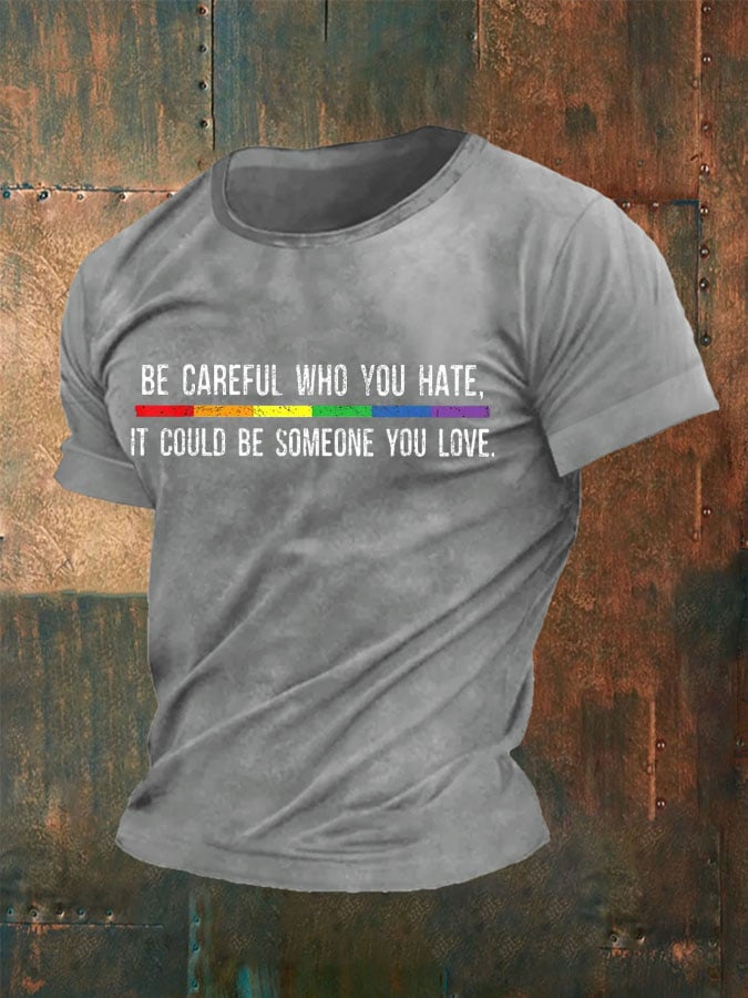 Men'S Be Careful Who You Hate It Could Be Someone You Love Pride T-Shirt