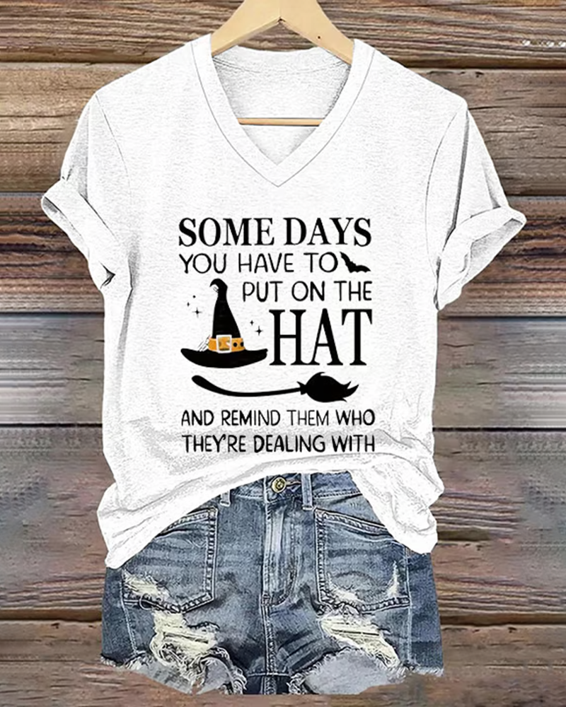 Halloween Some Days You Have To Put On The Hat Print V Neck Short Sleeve Tshirt