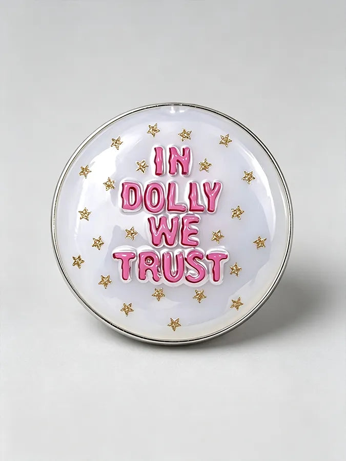 Unisex  In Dolly We Trust  Printed  Brooch