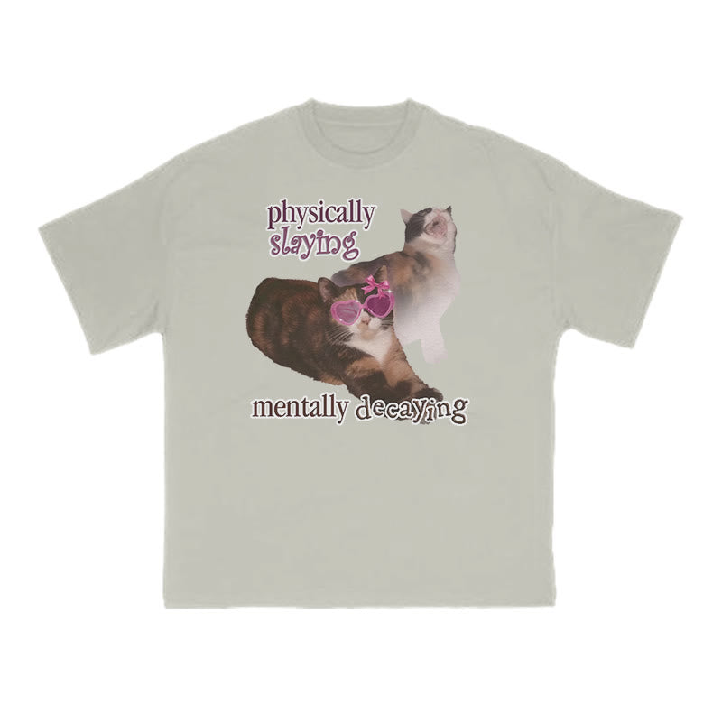 Physically Slaying Mentally Decaying Cat Print T-shirt
