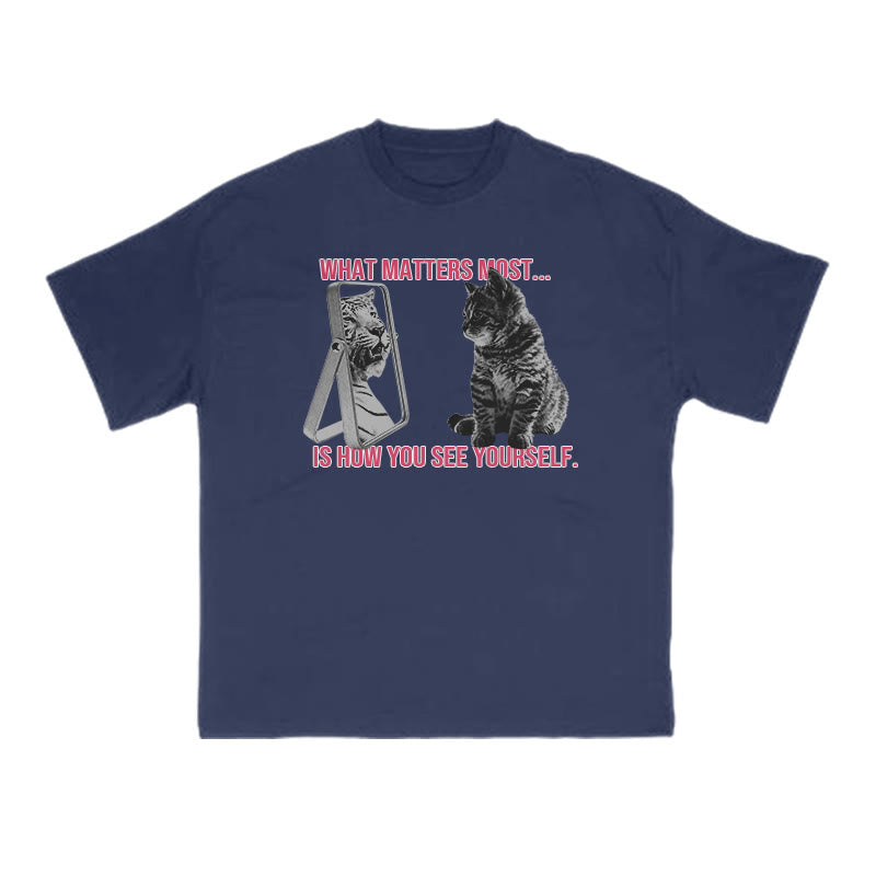 What Matters Most Is How You See Yourself Cat Print T-shirt