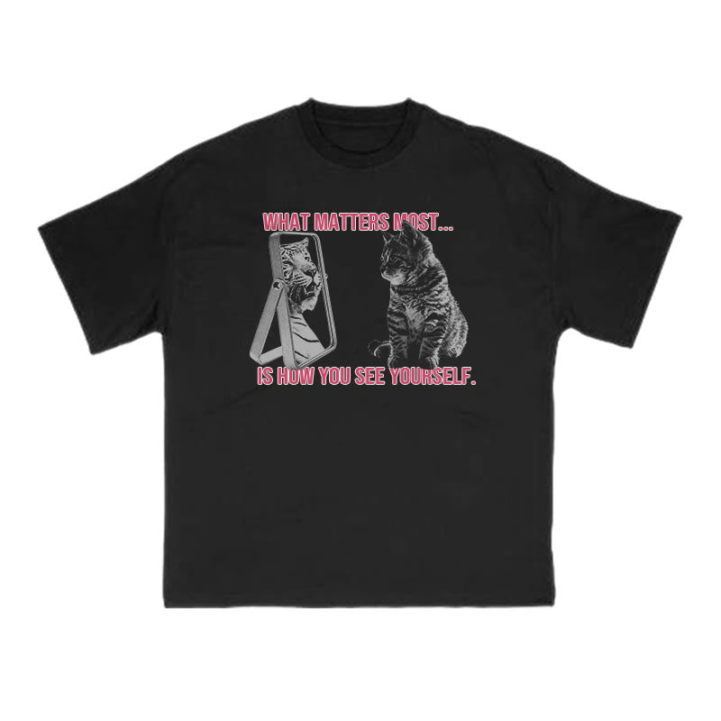 What Matters Most Is How You See Yourself Cat Print T-shirt