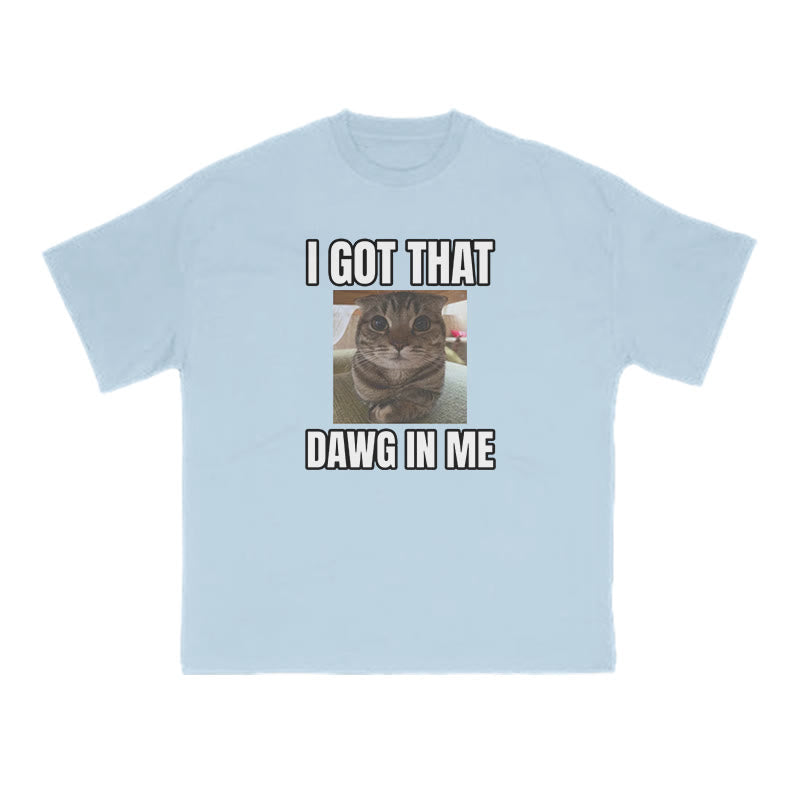 I Got That Dawg In Me Cat Print T-shirt