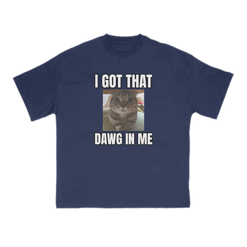 I Got That Dawg In Me Cat Print T-shirt
