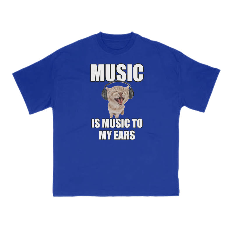 Funny Meme Cat Music Is Music To My Ears Print T-shirt