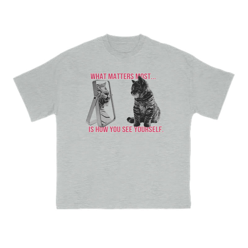 What Matters Most Is How You See Yourself Cat Print T-shirt